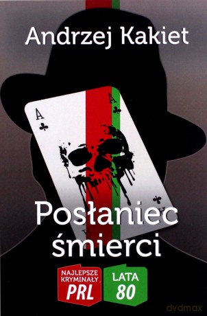 Najlepsze kryminały PRL '80 (Tom 1). Posłaniec śmierci - Andrzej Kakiet [KSIĄŻKA]