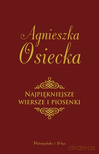 Najpiękniejsze wiersze i piosenki - Agnieszka Osiecka [KSIĄŻKA]