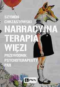 Narracyjna terapia więzi - Szymon Chrząstowski [KSIĄŻKA]