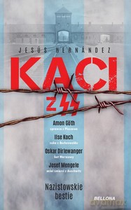 Nazistowskie bestie. Kaci z SS - Jesus Hernandez [KSIĄŻKA]