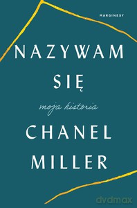 Nazywam się. Moja historia - Chanel Miller [KSIĄŻKA]