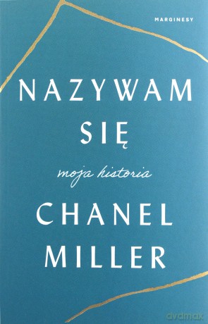 Nazywam się. Moja historia - Chanel Miller [KSIĄŻKA]