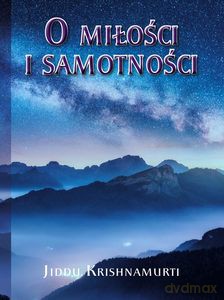 O Miłości i samotności - Jiddu Krishnamurti [KSIĄŻKA]