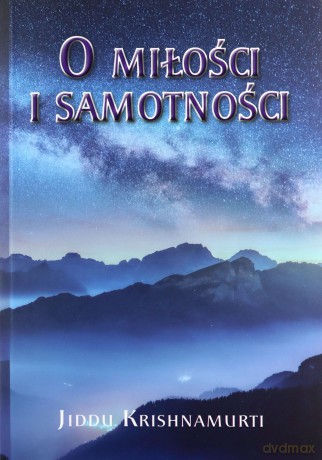 O Miłości i samotności - Jiddu Krishnamurti [KSIĄŻKA]