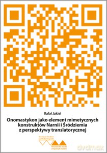 Onomastykon jako element mimetycznych konstruktów Narnii i Śródziemia z perspektywy translatorycznej - Rafał Jakiel [KSIĄŻKA]