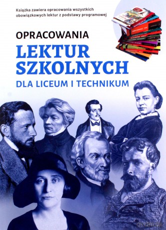 Opracowania lektur szkolnych dla liceum i technikum [KSIĄŻKA]