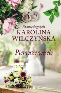 Pierwsze wesele - Karolina Wilczyńska [KSIĄŻKA]