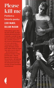 Please kill me. Punkowa historia punka - Gillian McCain, Legs McNeil [KSIĄŻKA]