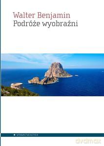 Podróże wyobraźni - Walter Benjamin [KSIĄŻKA]
