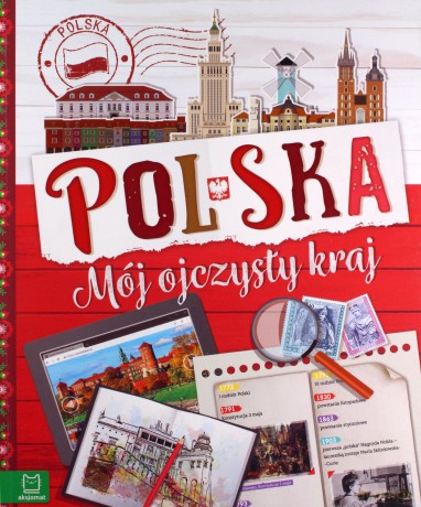 Polska. Mój ojczysty kraj. Dla dzieci 7-10 lat (miękka) [KSIĄŻKA]
