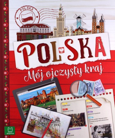 Polska. Mój ojczysty kraj. Dla dzieci 7-10 lat. Oprawa twarda [KSIĄŻKA]