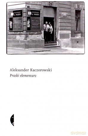 Praski elementarz - Aleksander Kaczorowski [KSIĄŻKA]