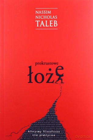 Prokrustowe łoże Aforyzmy filozoficzne oraz praktyczne - Nassim Nicholas Taleb [KSIĄŻKA]