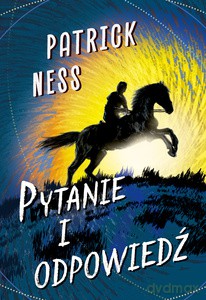 Pytanie i odpowiedź - Patrick Ness [KSIĄŻKA]