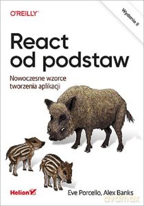 React od podstaw. Nowoczesne wzorce tworzenia aplikacji - Eve Porcello, Alex Banks [KSIĄŻKA]