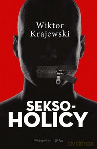 Seksoholicy - Wiktor Krajewski [KSIĄŻKA]