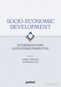 Socio-Economic Development. Interdisciplinary Ecosystems Perspective [KSIĄŻKA]