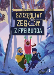 Szczęśliwy zegar z Freiburga - Robert M. Rynkowski [KSIĄŻKA]