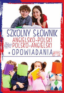 Szkolny słownik angielsko-polski, polsko-angielski + opowiadania - Justyna Kawałko [KSIĄŻKA]