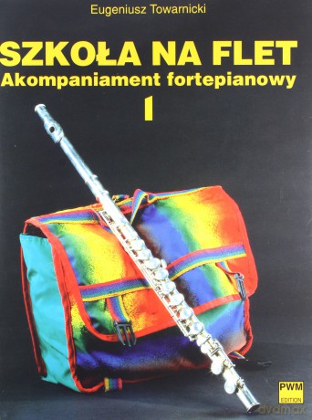 Szkoła na flet. Akompaniament fortepianowy 1 - Eugeniusz Towarnicki [KSIĄŻKA]