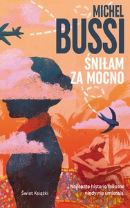 Śniłam za mocno - Michel Bussi [KSIĄŻKA]