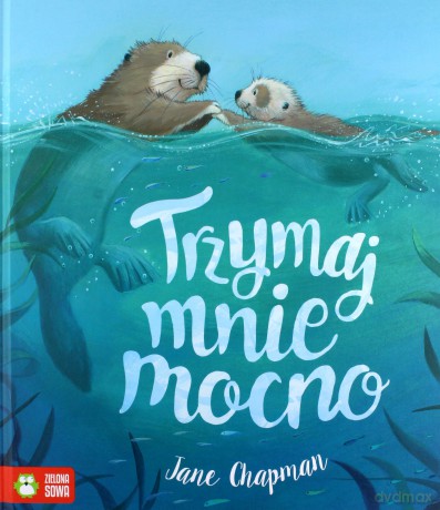 Trzymaj mnie mocno - Jane Chapman [KSIĄŻKA]