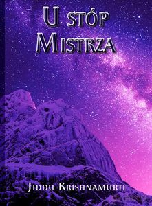 U stóp Mistrza - Jiddu Krishnamurti [KSIĄŻKA]
