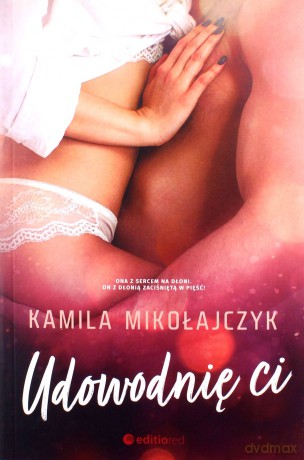 Udowodnię ci - Kamila Mikołajczyk [KSIĄŻKA]
