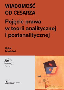 Wiadomość od cesarza Pojęcie prawa w teorii analitycznej i postanalitycznej - Stambulski Michał [KSIĄŻKA]