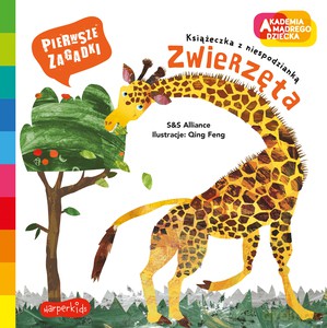 Zwierzęta. Akademia mądrego dziecka. Pierwsze zagadki - S&S Alliance, Qing Feng [KSIĄŻKA]