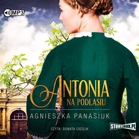 Antonia. Na Podlasiu (Tom 1) - Agnieszka Panasiuk [AUDIOBOOK]