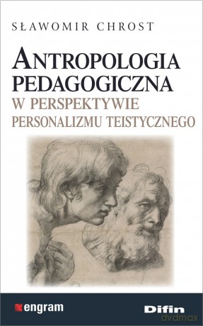 Antropologia pedagogiczna w perspektywie personalizmu teistycznego - Sławomir Chrost [KSIĄŻKA]