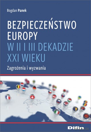 Bezpieczeństwo Europy w II i III dekadzie XXI wieku. Zagrożenia i wyzwania - Bogdan Panek [KSIĄŻKA]