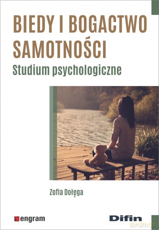 Biedy i bogactwo samotności. Studium psychologiczne - Zofia Dołęga [KSIĄŻKA]