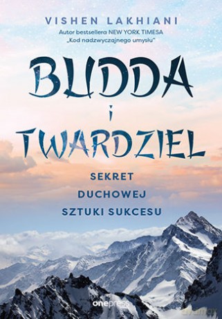 Budda i twardziel. Sekret duchowej sztuki sukcesu - Vishen Lakhiani [KSIĄŻKA]