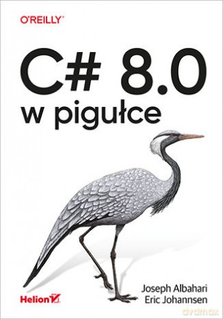 C# 8.0 w pigułce - Joseph Albahari, Eric Johannsen [KSIĄŻKA]