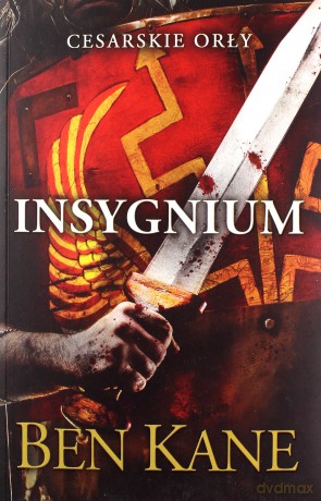 Cesarskie orły. Insygnium - Ben Kane [KSIĄŻKA]