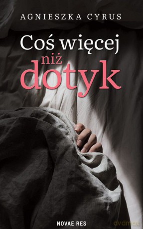 Coś więcej niż dotyk - Agnieszka Cyrus [KSIĄŻKA]