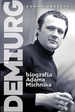 Demiurg. Biografia Adama Michnika - Roman Graczyk [KSIĄŻKA]