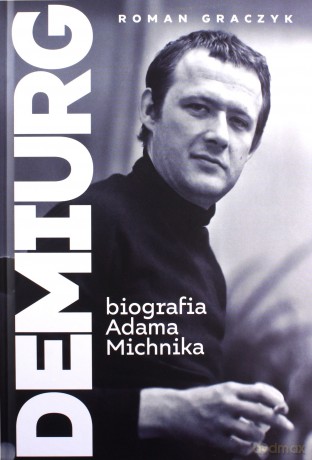 Demiurg. Biografia Adama Michnika - Roman Graczyk [KSIĄŻKA]