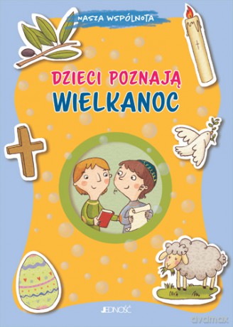 Dzieci poznają Wielkanoc. Nasza wspólnota - Barbara Baffetti [KSIĄŻKA]