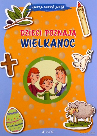Dzieci poznają Wielkanoc. Nasza wspólnota - Barbara Baffetti [KSIĄŻKA]