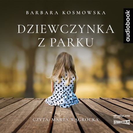Dziewczynka z parku - Barbara Kosmowska [AUDIOBOOK]