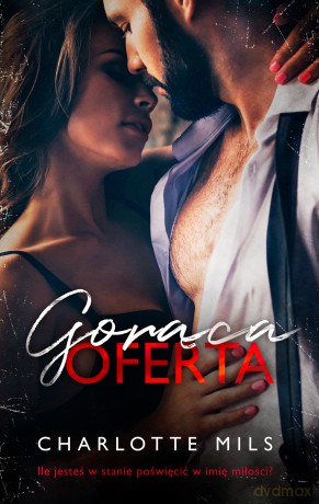 Gorąca oferta - Charlotte Mils [KSIĄŻKA]