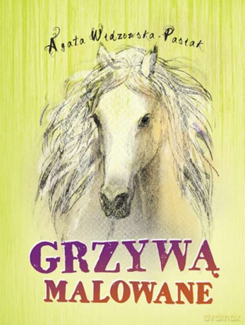 Grzywą malowane - Agata Widzowska [KSIĄŻKA]