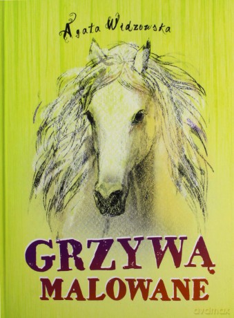 Grzywą malowane - Agata Widzowska [KSIĄŻKA]