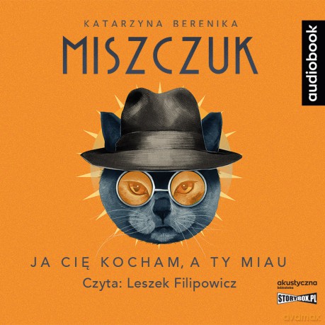 Ja cię kocham, a ty miau - Katarzyna Berenika Miszczuk [AUDIOBOOK]