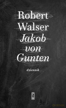 Jakob von Gunten. Dziennik - Robert Walsor [KSIĄŻKA]