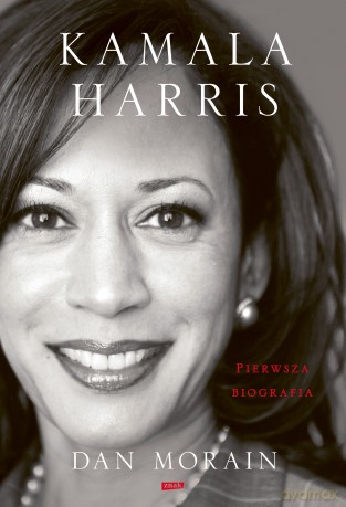 Kamala Harris. Pierwsza biografia - Dan Morain [KSIĄŻKA]