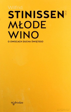 Młode wino. O owocach Ducha Świętego - Wilfrid Stinissen [KSIĄŻKA]
